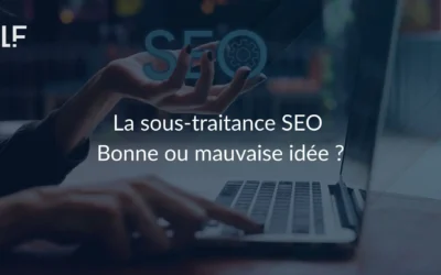 La sous-traitance SEO – Bonne ou mauvaise idée ?