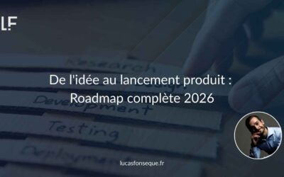 De l&rsquo;idée au lancement produit : roadmap complète 2026