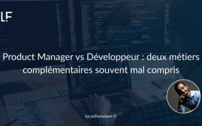 Product Manager vs Développeur : deux métiers complémentaires souvent mal compris