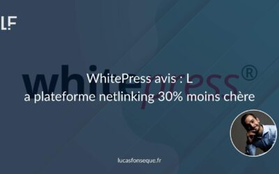 WhitePress avis : la plateforme netlinking 30% moins chère