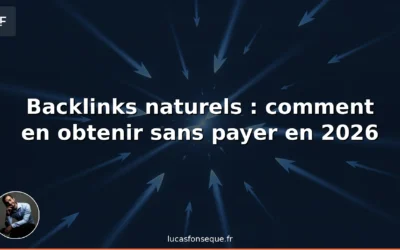 Backlinks naturels : comment en obtenir sans payer en 2026 ?