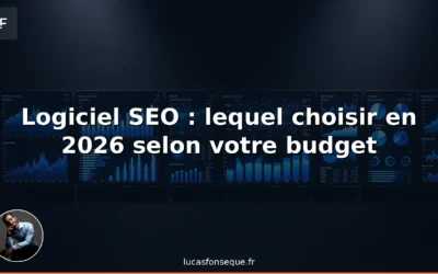 Logiciel SEO : lequel choisir en 2026 selon votre budget et vos besoins