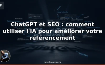 ChatGPT et SEO : comment utiliser l’IA pour améliorer votre référencement