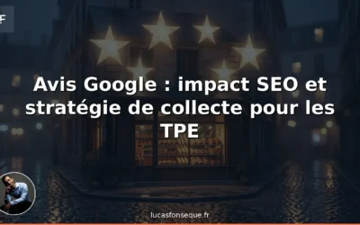 Avis Google : impact SEO et stratégie de collecte pour les TPE
