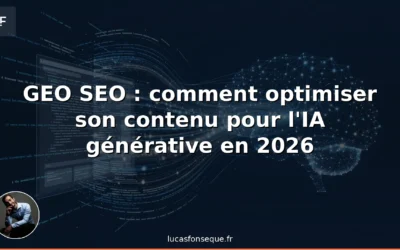 GEO SEO : comment optimiser son contenu pour l’IA générative en 2026