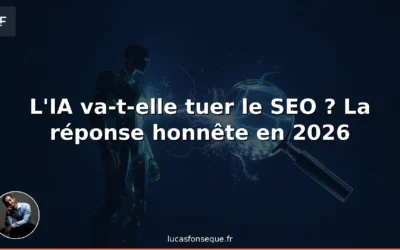 L’IA va-t-elle tuer le SEO ? La réponse honnête en 2026