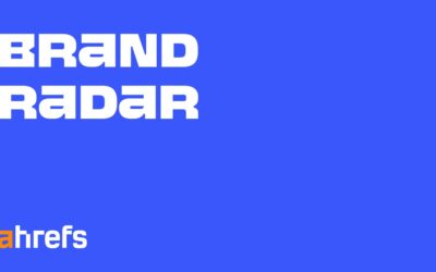 Ahrefs : les nouveautés de mai 2026 qui m’ont marqué (Bot Analytics, Brand Radar)