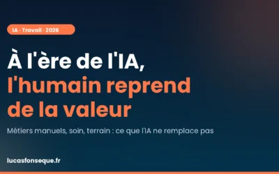 IA et métiers manuels : pourquoi l’humain reprend de la valeur